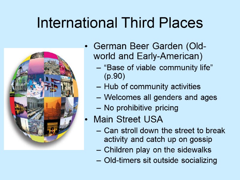 International Third Places German Beer Garden (Old-world and Early-American) “Base of viable community life”